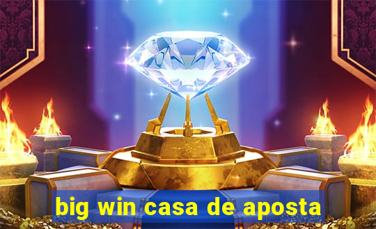 big win casa de aposta